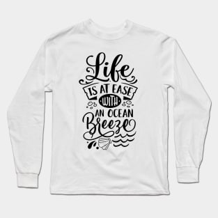 Life is at ease with an ocean breeze Long Sleeve T-Shirt